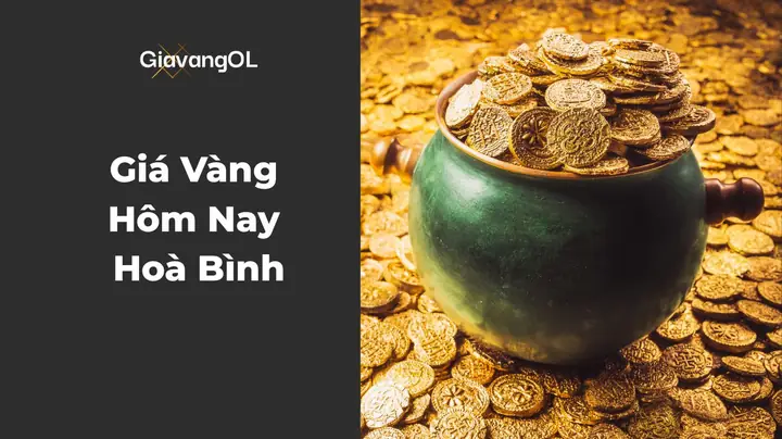 Giá Vàng 999 Tại Hòa Bình Hôm Nay: Cập Nhật Biến Động Mới Nhất Giá Vàng 999 Tại Hòa Bình Hôm Nay: Cập Nhật Biến Động Mới Nhất
