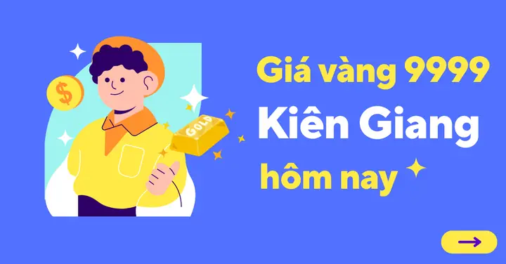 Giá Vàng 9999 Tại Kiên Giang Hôm Nay: Cập Nhật Biến Động Và Bảng Giá Chi Tiết Giá Vàng 9999 Tại Kiên Giang Hôm Nay: Cập Nhật Biến Động Và Bảng Giá Chi Tiết