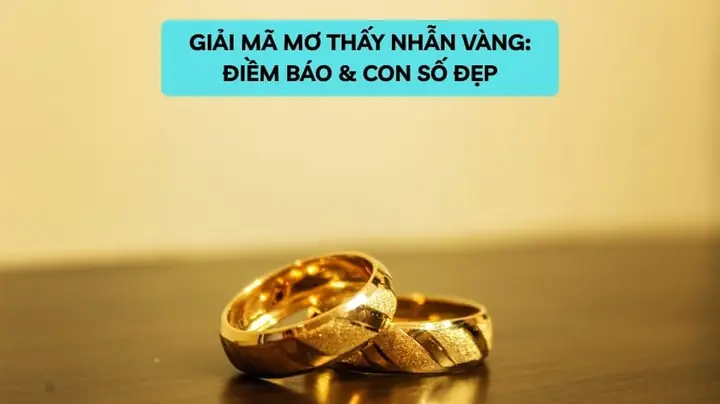 Giải Mã Giấc Mơ Đeo Nhẫn Vàng Giải Mã Giấc Mơ Đeo Nhẫn Vàng