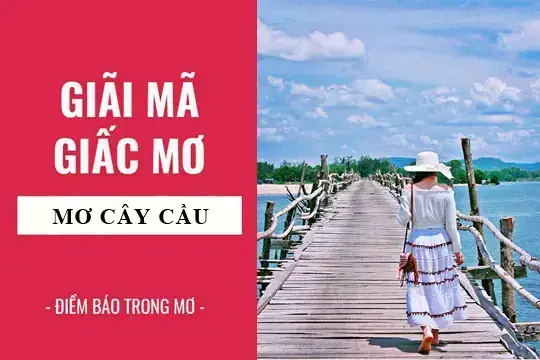 Giải Mã Giấc Mơ Đi Qua Cầu: Ý Nghĩa, Điềm Báo Và Cách Giải Thích Chi Tiết Giải Mã Giấc Mơ Đi Qua Cầu: Ý Nghĩa, Điềm Báo Và Cách Giải Thích Chi Tiết