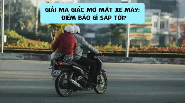 Giải Mã Giấc Mơ Mất Xe Máy