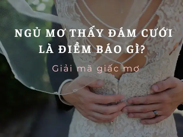 Giải Mã Giấc Mơ Mình Cưới Bạn: Ý Nghĩa, Dấu Hiệu Và Cách Giải Thích Giải Mã Giấc Mơ Mình Cưới Bạn: Ý Nghĩa, Dấu Hiệu Và Cách Giải Thích