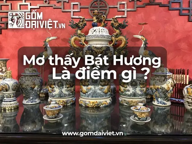 Giải Mã Giấc Mơ Thấy Bát Hương: Ý Nghĩa, Dấu Hiệu May Mắn & Cảnh Báo Giải Mã Giấc Mơ Thấy Bát Hương: Ý Nghĩa, Dấu Hiệu May Mắn & Cảnh Báo