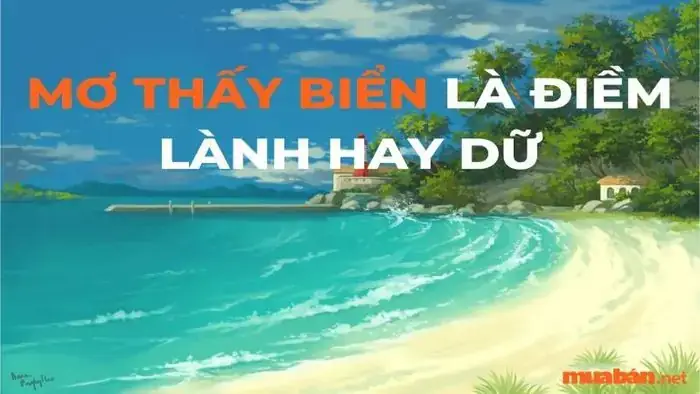 Giải Mã Giấc Mơ Thấy Biển Cả: Ý Nghĩa, Điềm Lành Hay Xấu Và Cách Hiểu Chi Tiết