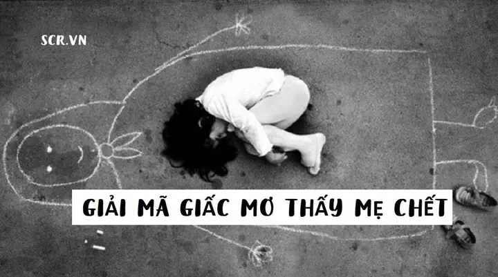 Giải Mã Giấc Mơ Thấy Mẹ Mất: Ý Nghĩa, Nguyên Nhân Và Cách Đối Phó Giải Mã Giấc Mơ Thấy Mẹ Mất: Ý Nghĩa, Nguyên Nhân Và Cách Đối Phó