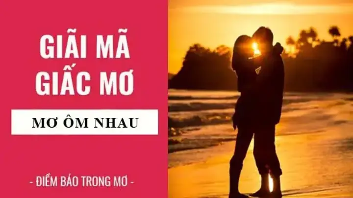 Giải Mã Giấc Mơ Thấy Ôm Người Khác: Điềm Báo Tình Yêu, Tâm Lý Và Con Số May Mắn