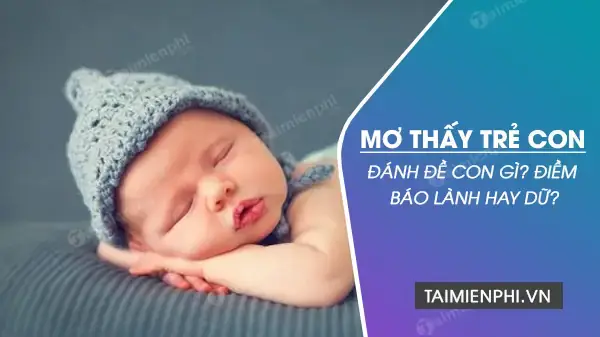 Giải Mã Giấc Mơ Thấy Trẻ Con Đánh Con Gì