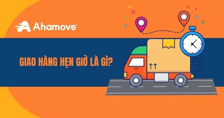 Giao Hàng Hẹn Giờ Là Gì? Hướng Dẫn Cách Đặt Lịch Giao Hàng Chi Tiết Giao Hàng Hẹn Giờ Là Gì? Hướng Dẫn Cách Đặt Lịch Giao Hàng Chi Tiết
