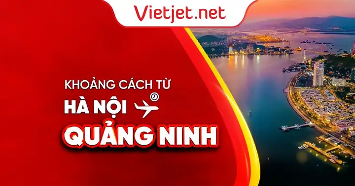Khoảng Cách Hà Nội – Quảng Ninh: Km, Thời Gian Di Chuyển Và Các Tuyến Đường Nhanh Nhất Khoảng Cách Hà Nội – Quảng Ninh: Km, Thời Gian Di Chuyển Và Các Tuyến Đường Nhanh Nhất