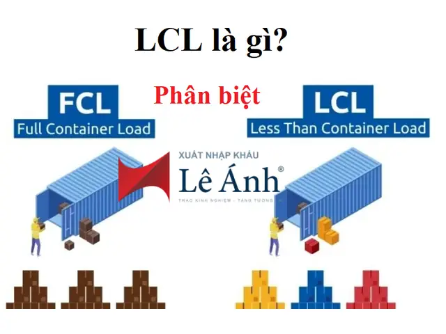 Hàng Lcl Là Gì? Phân Biệt Hàng Lcl Và Fcl Trong Vận Chuyển Quốc Tế Hàng Lcl Là Gì? Phân Biệt Hàng Lcl Và Fcl Trong Vận Chuyển Quốc Tế