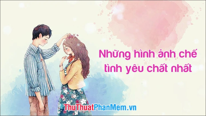 30+ Hình Ảnh Châm Biếm Về Tình Yêu Đầy Hài Hước Dành Cho Các Cặp Đôi & Người Yêu Thích Meme