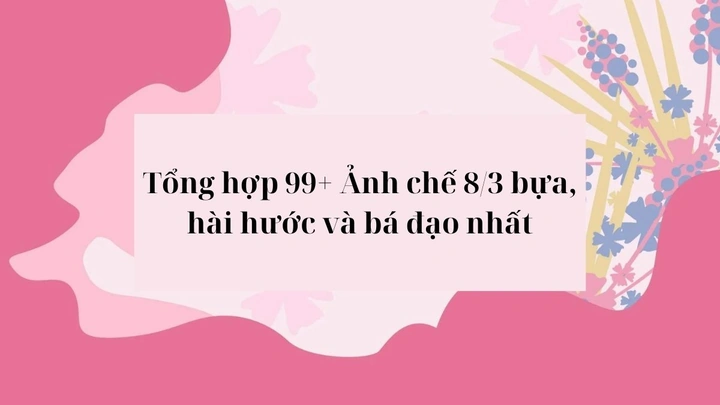 Hình Ảnh Hài Hước Về Ngày 8/3: Bộ Sưu Tập Meme, Caption & Đồ Dùng Độc Đáo Dành Cho Các Bạn Nam & Nữ Yêu Thích Cười Vui Hình Ảnh Hài Hước Về Ngày 8/3: Bộ Sưu Tập Meme, Caption & Đồ Dùng Độc Đáo Dành Cho Các Bạn Nam & Nữ Yêu Thích Cười Vui