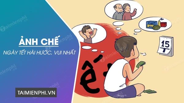Ảnh Chế Hài Hước Về Tết 2026 – Bộ Sưu Tập Dành Cho Người Yêu “cười” Và Chia Sẻ Với Gia Đình
