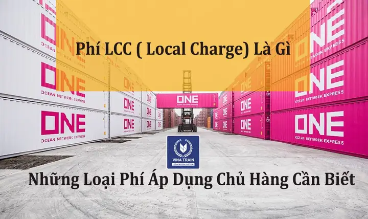 Phí Local Charge (lcc) Là Gì? Giải Mã Các Loại Phí Tại Cảng Trong Logistics