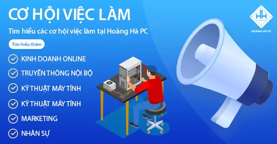 Tuyển Dụng Hoàng Hà Pc: Thông Tin Việc Làm Và Cơ Hội Nghề Nghiệp Mới Nhất