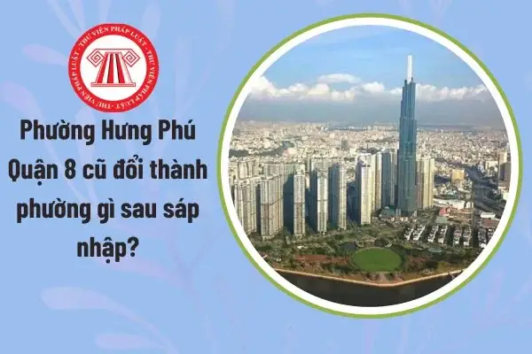 Thông Tin Chi Tiết Về Phường Hưng Phú Quận 8 Sau Sáp Nhập Và Quy Hoạch Mới Thông Tin Chi Tiết Về Phường Hưng Phú Quận 8 Sau Sáp Nhập Và Quy Hoạch Mới