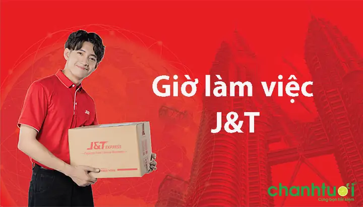 Cập Nhật Giờ Làm Việc Của Bưu Cục J&t Express Mới Nhất