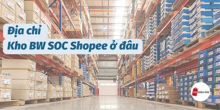 Kho Bw Soc Ở Đâu? Thông Tin Địa Chỉ Và Thời Gian Nhận Hàng Shopee Kho Bw Soc Ở Đâu? Thông Tin Địa Chỉ Và Thời Gian Nhận Hàng Shopee