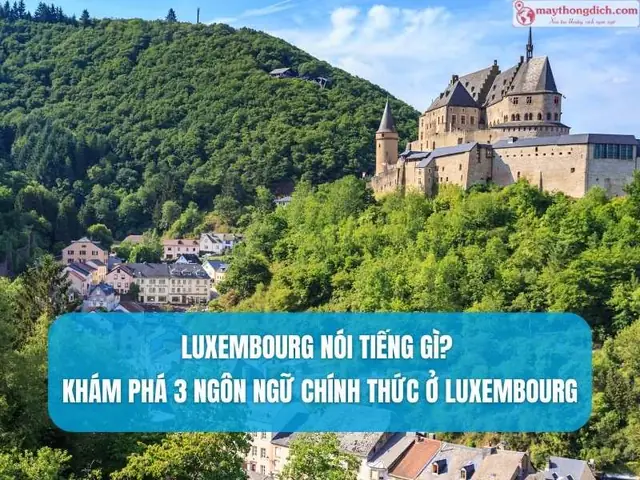 Luxembourg Nói Tiếng Gì? Tổng Hợp 3 Ngôn Ngữ Chính Thức Và Đặc Điểm Sử Dụng Luxembourg Nói Tiếng Gì? Tổng Hợp 3 Ngôn Ngữ Chính Thức Và Đặc Điểm Sử Dụng