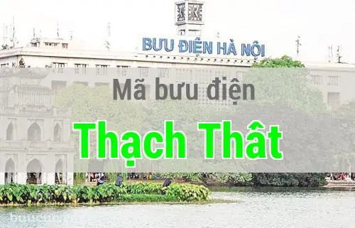 Mã Bưu Điện Huyện Thạch Thất, Hà Nội: Cập Nhật Chi Tiết Mới Nhất Mã Bưu Điện Huyện Thạch Thất, Hà Nội: Cập Nhật Chi Tiết Mới Nhất