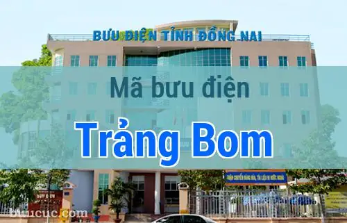 Mã Bưu Điện (zipcode) Huyện Trảng Bom, Đồng Nai Chi Tiết Và Mới Nhất