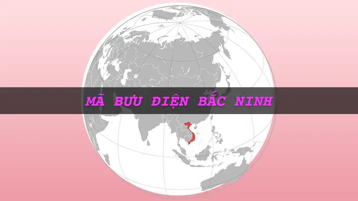 Mã Bưu Chính (zip Code) Tỉnh Bắc Ninh Mới Nhất: Tra Cứu Chi Tiết Theo Đơn Vị Hành Chính