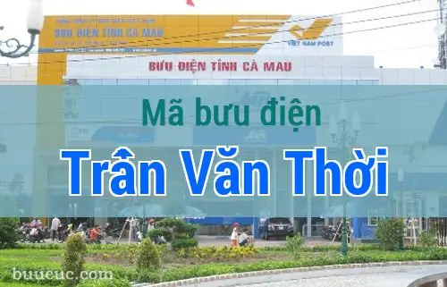 Mã Huyện Trần Văn Thời Và Thông Tin Tra Cứu Hành Chính, Giáo Dục Mới Nhất Mã Huyện Trần Văn Thời Và Thông Tin Tra Cứu Hành Chính, Giáo Dục Mới Nhất