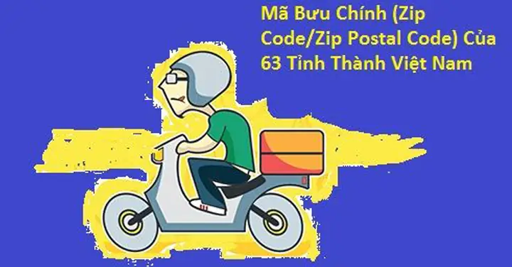 Mã Bưu Chính Việt Nam (zip/postal Code) Là Gì? Tra Cứu 63 Tỉnh Thành Mới Nhất Mã Bưu Chính Việt Nam (zip/postal Code) Là Gì? Tra Cứu 63 Tỉnh Thành Mới Nhất