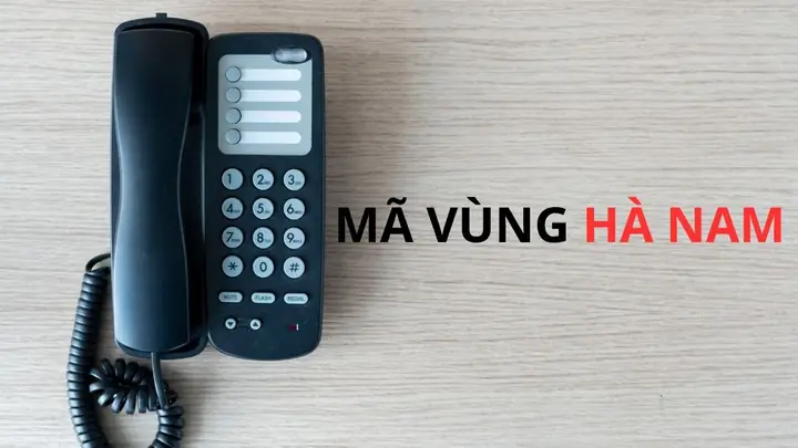 Mã Vùng Điện Thoại Cố Định Tỉnh Hà Nam Mới Nhất Là Bao Nhiêu? Mã Vùng Điện Thoại Cố Định Tỉnh Hà Nam Mới Nhất Là Bao Nhiêu?