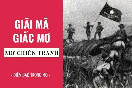 Mơ Thấy Chiến Tranh Là Điềm Báo Gì? Giải Mã Chi Tiết Ý Nghĩa Và Con Số May Mắn Mơ Thấy Chiến Tranh Là Điềm Báo Gì? Giải Mã Chi Tiết Ý Nghĩa Và Con Số May Mắn