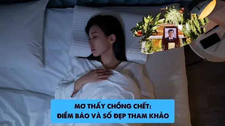 Mơ Thấy Chồng Chết Là Điềm Báo Gì? Giải Mã Ý Nghĩa Giấc Mơ Và Tác Động Đến Hôn Nhân Mơ Thấy Chồng Chết Là Điềm Báo Gì? Giải Mã Ý Nghĩa Giấc Mơ Và Tác Động Đến Hôn Nhân