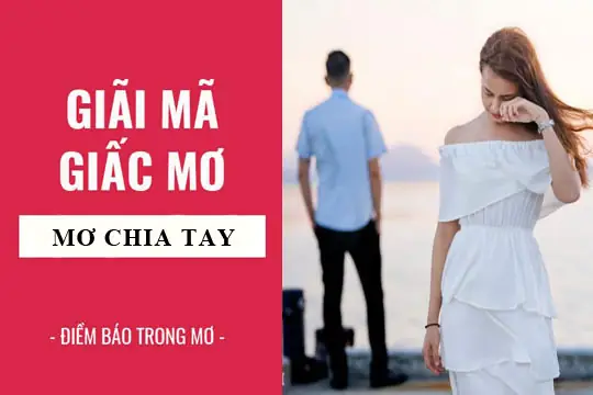 Nằm Mơ Chia Tay Người Yêu Hiện Tại: Ý Nghĩa, Dự Đoán Và Cách Giải Thích Cho Người Đang Yêu Nằm Mơ Chia Tay Người Yêu Hiện Tại: Ý Nghĩa, Dự Đoán Và Cách Giải Thích Cho Người Đang Yêu
