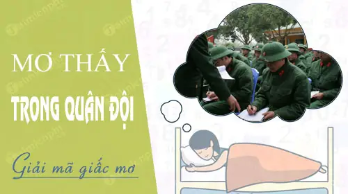 Nằm Mơ Đi Bộ Đội Đánh Con Gì? Ý Nghĩa Giấc Mơ Và Con Số May Mắn Nằm Mơ Đi Bộ Đội Đánh Con Gì? Ý Nghĩa Giấc Mơ Và Con Số May Mắn