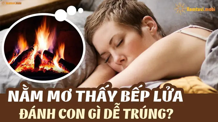 Nằm Mơ Thấy Bếp Lửa Đánh Con Gì? Ý Nghĩa, Con Số May Mắn Và Cách Giải Mã Nằm Mơ Thấy Bếp Lửa Đánh Con Gì? Ý Nghĩa, Con Số May Mắn Và Cách Giải Mã