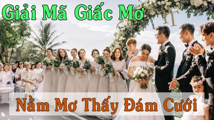 Nằm Mơ Thấy Đám Cưới Người Thân Đánh Con Gì Nằm Mơ Thấy Đám Cưới Người Thân Đánh Con Gì