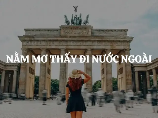 Nằm Mơ Thấy Đi Nước Ngoài Là Điềm Báo Gì Nằm Mơ Thấy Đi Nước Ngoài Là Điềm Báo Gì