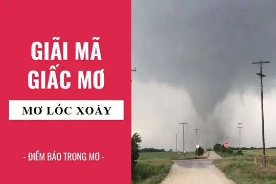Nằm Mơ Thấy Lốc Xoáy: Ý Nghĩa, Điềm Báo Và Cách Giải Mã Giấc Mơ Nằm Mơ Thấy Lốc Xoáy: Ý Nghĩa, Điềm Báo Và Cách Giải Mã Giấc Mơ