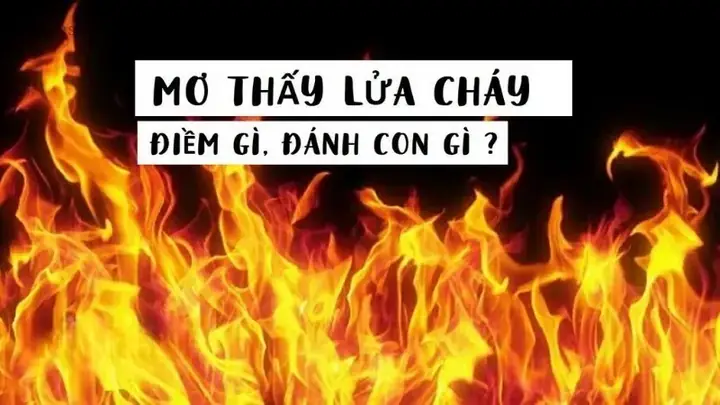 Giải Mã Giấc Mơ Thấy Lửa Cháy: Ý Nghĩa, Điềm Báo Và Cách Phân Biệt Tốt Hay Xui Giải Mã Giấc Mơ Thấy Lửa Cháy: Ý Nghĩa, Điềm Báo Và Cách Phân Biệt Tốt Hay Xui