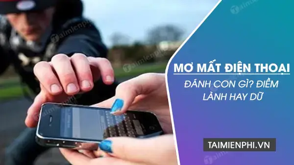 Nằm Mơ Thấy Mất Điện Thoại Đánh Số May Nằm Mơ Thấy Mất Điện Thoại Đánh Số May