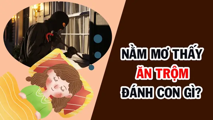 Nằm Mơ Thấy Mình Đi An Trộm Đánh Số May Nằm Mơ Thấy Mình Đi An Trộm Đánh Số May