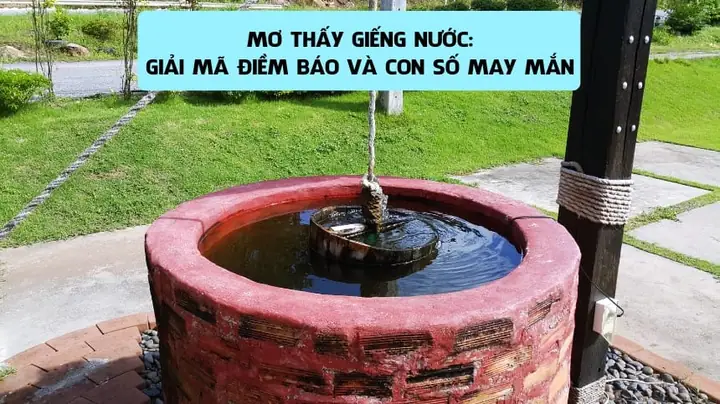 Nằm Mơ Thấy Múc Nước Giếng Là Điềm Gì Nằm Mơ Thấy Múc Nước Giếng Là Điềm Gì