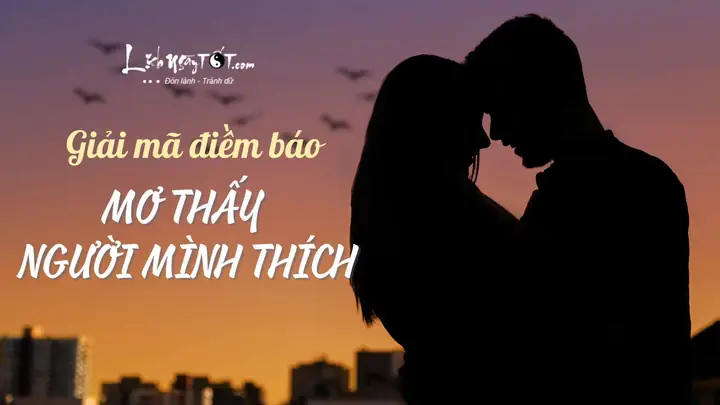 Nằm Mơ Thấy Người Mình Thích Yêu Người Khác Nằm Mơ Thấy Người Mình Thích Yêu Người Khác