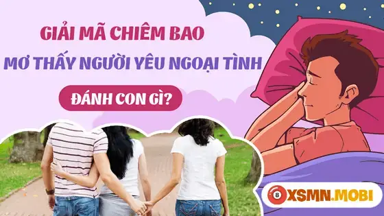 Nằm Mơ Thấy Người Yêu Ngoại Tình Đánh Con Gì Nằm Mơ Thấy Người Yêu Ngoại Tình Đánh Con Gì