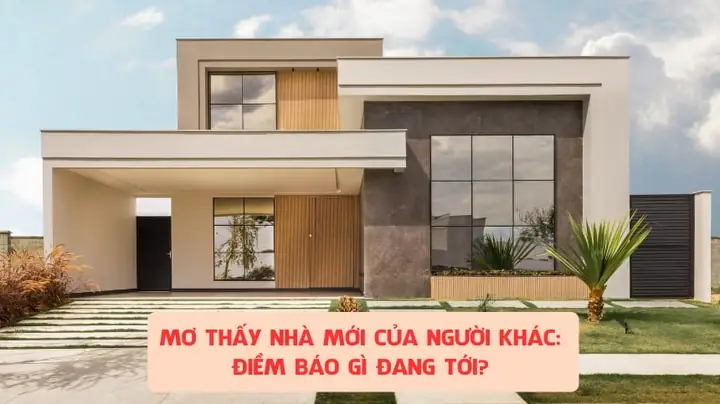 Giải Mã Giấc Mơ Thấy Nhà Mới Của Người Khác: Ý Nghĩa, Dự Báo Và Cách Giải Thích