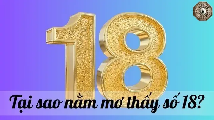 Mơ Thấy Số 18 – Nên Đánh Con Số Nào Để Trúng Lớn? Mơ Thấy Số 18 – Nên Đánh Con Số Nào Để Trúng Lớn?