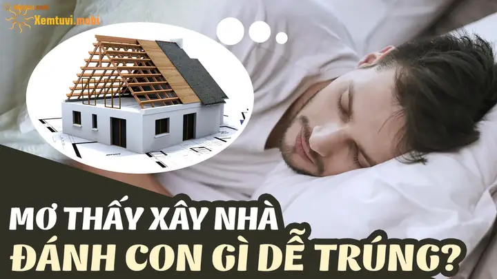 Nằm Mơ Thấy Xây Nhà: Điềm Báo Gì Và Nên Đánh Con Số Nào? Nằm Mơ Thấy Xây Nhà: Điềm Báo Gì Và Nên Đánh Con Số Nào?