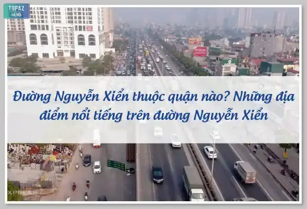 Đường Nguyễn Xiển Nằm Ở Đâu? Thông Tin Chi Tiết Về Vị Trí Tại Hà Nội Và Tp.hcm Đường Nguyễn Xiển Nằm Ở Đâu? Thông Tin Chi Tiết Về Vị Trí Tại Hà Nội Và Tp.hcm
