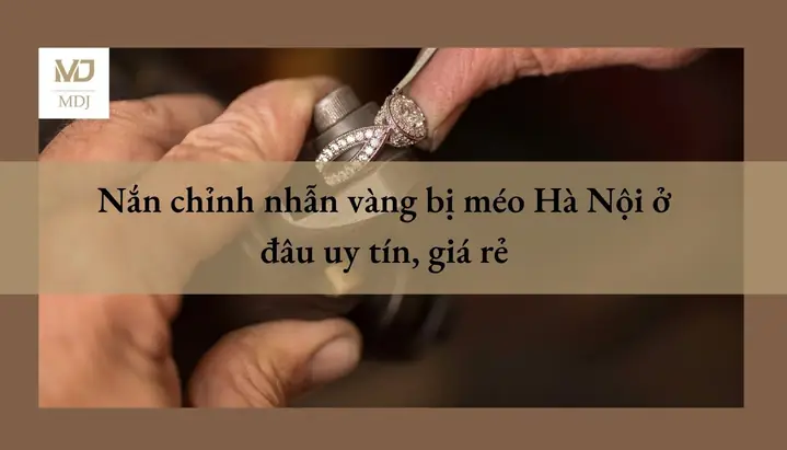 Cách Khắc Phục Nhẫn Vàng Bị Méo: Hướng Dẫn Chi Tiết Sửa Chữa, Chi Phí Và Phòng Tránh