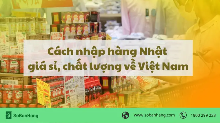 Hướng Dẫn Chi Tiết Cách Nhập Hàng Nhật Bản Về Việt Nam Cho Người Kinh Doanh