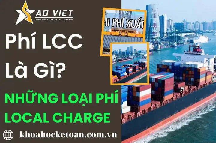 Phí Lcc Là Gì? Tổng Hợp Các Loại Phí Local Charge Phổ Biến Trong Xuất Nhập Khẩu